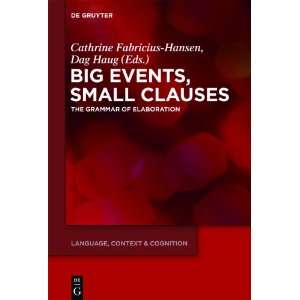 Big Events, Small Clauses Volume 12 The Grammar of Elaboration 