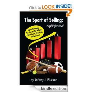 The Sport of Selling Highlight Reel Jeffrey J. Plucker  