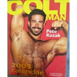  Colt Man Pete Kuzak Calendar (9781880777800) Colt Studios 