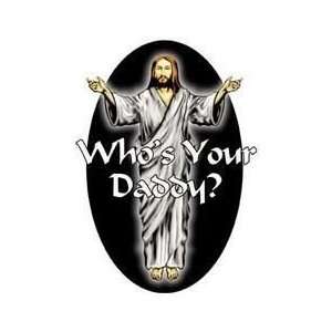  NSI   Whos Your Daddy? Jesus   Sticker / Decal Automotive