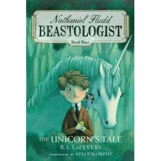 The Unicorns Tale (Nathaniel Fludd Beastologist, Book 4) (Nathanial 