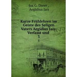   Jais Verfasst und . 3 Aegidius Jais Jos G. Dreer   Books