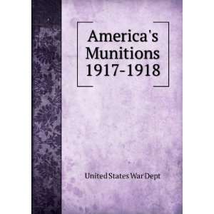  Americas Munitions 1917 1918 United States War Dept 
