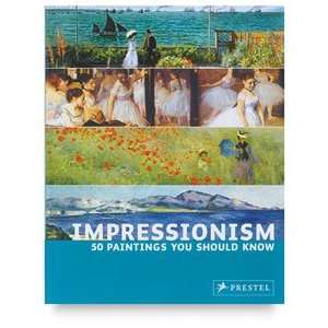  You Should Know Series   Impressionism 50 Paintings You 
