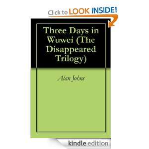 Three Days in Wuwei (The Disappeared Trilogy) Alan Johns  