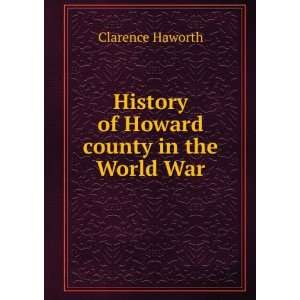  History of Howard county in the World War Clarence 