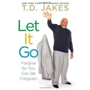  Let It Go Forgive So You Can Be Forgiven [Hardcover] T.D 