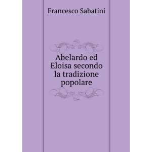   ed Eloisa secondo la tradizione popolare Francesco Sabatini Books