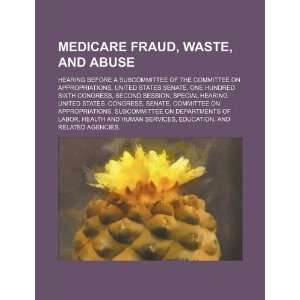  Medicare fraud, waste, and abuse hearing before a 