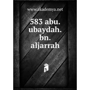 583 abu.ubaydah.bn.aljarrah www.akademya.net  Books