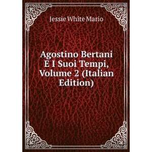  Agostino Bertani E I Suoi Tempi, Volume 2 (Italian Edition 