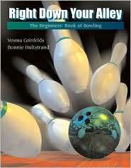 Right Down Your Alley The Beginners Book of Bowling, (0534560318 