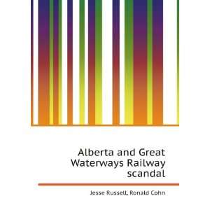  Alberta and Great Waterways Railway scandal Ronald Cohn 