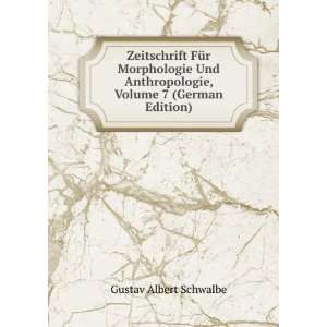   , Volume 7 (German Edition) Gustav Albert Schwalbe Books