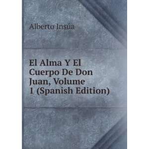   De Don Juan, Volume 1 (Spanish Edition) Alberto InsÃºa Books