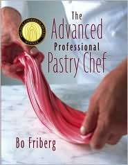 Advanced Professional Pastry Chef, Vol. 2, (0471359262), Bo Friberg 