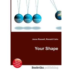  Your Shape Ronald Cohn Jesse Russell Books