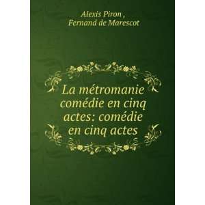    comÃ©die en cinq actes Fernand de Marescot Alexis Piron  Books