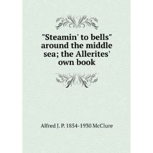   sea; the Allerites own book Alfred J. P. 1854 1930 McClure Books