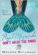   Real Mermaids Dont Wear Toe Rings by Helene Boudreau 