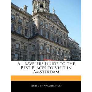   Best Places to Visit in Amsterdam (9781113719959) Natasha Holt Books