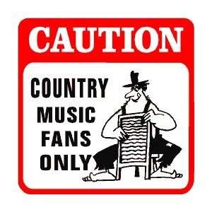 CAUTION COUNTRY MUSIC FANS joke fun sign