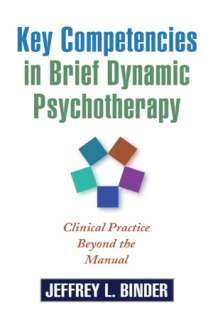 Key Competencies in Brief Dynamic Psychotherapy Clinical Practice 