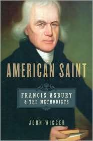 American Saint Francis Asbury and the Methodists, (0195387805), John 