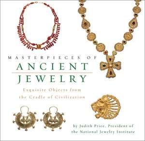 Masterpieces of Ancient Jewelry Exquisite Objects from the Cradle of 
