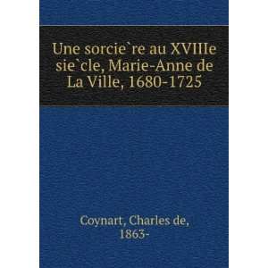   , Marie Anne de La Ville, 1680 1725 Charles de, 1863  Coynart Books