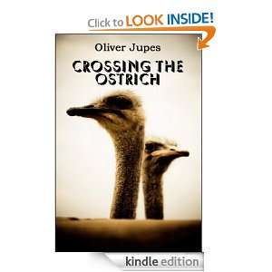 Crossing The Ostrich Oliver Jupes  Kindle Store