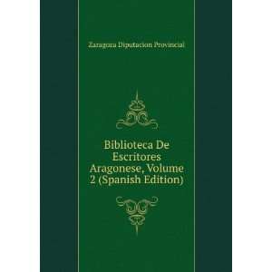   , Volume 2 (Spanish Edition) Zaragoza Diputacion Provincial Books