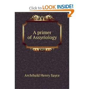  A primer of Assyriology Archibald Henry Sayce Books