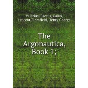  The Argonautica, Book 1; Gaius, 1st cent,Blomfield, Henry 