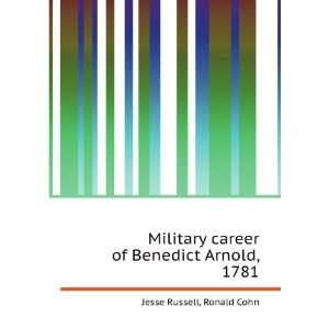   career of Benedict Arnold, 1781 Ronald Cohn Jesse Russell Books