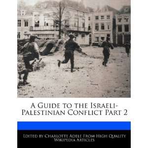  A Guide to the Israeli Palestinian Conflict Part 2 