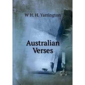  Australian Verses W H. H. Yarrington Books