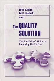 Quality Solution The Stakeholders Guide to Improving Health Care 