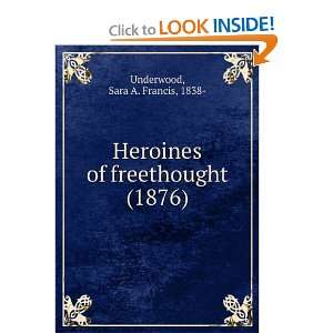  Heroines of freethought (1876) (9781275506992) Sara A 