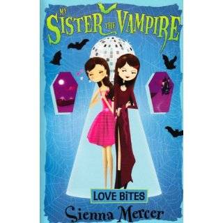 Love Bites (My Sister the Vampire) by Sienna Mercer (Mar 1, 2011)