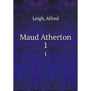  Maud Atherton. 1 Alfred Leigh Books