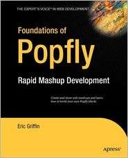 Foundations of Popfly Rapid Mashup Development, (1590599519), Eric 