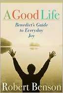 Good Life Benedicts Guide Robert Benson