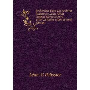   Avril 1498 23 Juillet 1500). (French Edition) LÃ©on G PÃ©lissier
