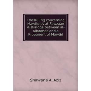   between al Albaanee and a Proponent of Mawlid Shawana A. Aziz Books