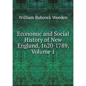   of New England, 1620 1789, Volume 1 William Babcock Weeden Books