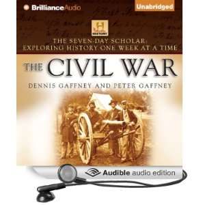 The Seven Day Scholar The Civil War Exploring History One Week at a 