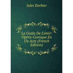    OpÃ©ra Comique En Un Acte (French Edition) Jules Barbier Books