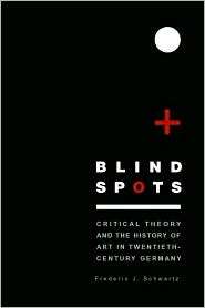 Blind Spots Critical Theory and the History of Art in Twentieth 
