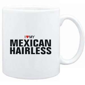  Mug White  I love my Mexican Hairless  Dogs Sports 